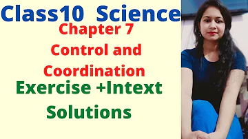 Class10 Science Chapter 7 Control and Coordination Exercise +Intext Solutions (All)