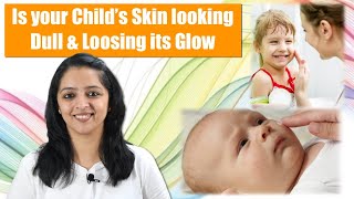 क्या आपके बच्चे की Skin Dull हो रही है | Is your Childs Skin looking Dull & Loosing its Glow screenshot 3