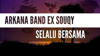 Lirik Arkana Band/Souqy Selalu Bersama