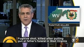Police: Fugitive shot, killed after pulling gun at father's funeral in West Virginia