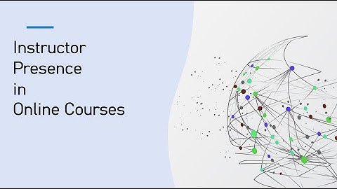 Instructor Presence in Online Courses