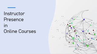 Instructor Presence in Online Courses