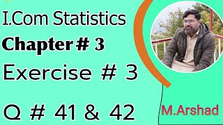 12th Class || I.Com Stat || Ch # 3 ||Exercise # 3  Question # 41 &amp; 42 || Urdu / Hindi 