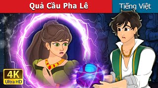 Quả Cầu Pha Lê | The Crystal Ball in Vietnam | Truyện cổ tích việt nam @VietnameseFairyTales