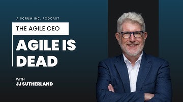 Agile is Dead | The Agile CEO by Scrum Inc.