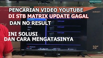 CARA MENGATASI DAN SOLUSI PENCARIAN VIDEO YOUTUBE UPDATE GAGAL DI STB MATRIX APPLE