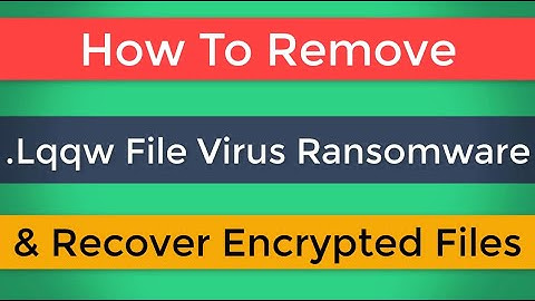 Lqqw File Virus |Lqqw Virus | Lqqw file virus ransomware [.lqqw] Removal and Decrypt Guide