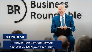 President Biden Joins the Business Roundtable’s CEO Quarterly Meeting
