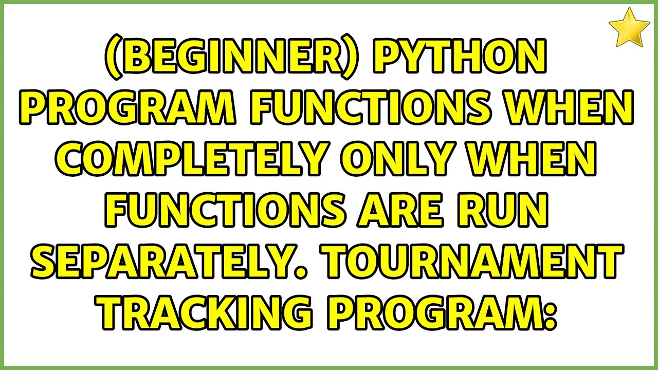 (beginner) Python program functions when completely only when functions ...