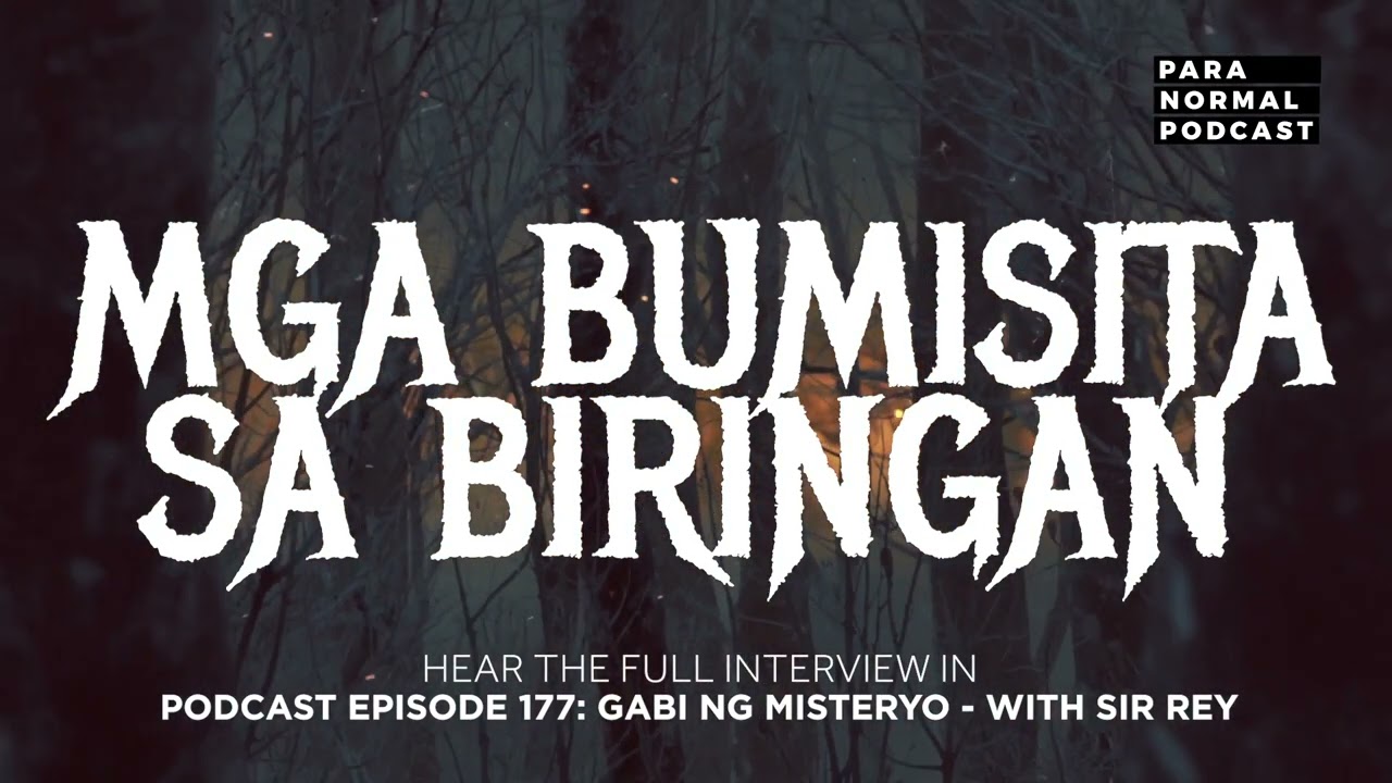 Mga Bumisita sa Biringan - Para Normal Podcast Episode 177 - Gabi ng MIsteryo