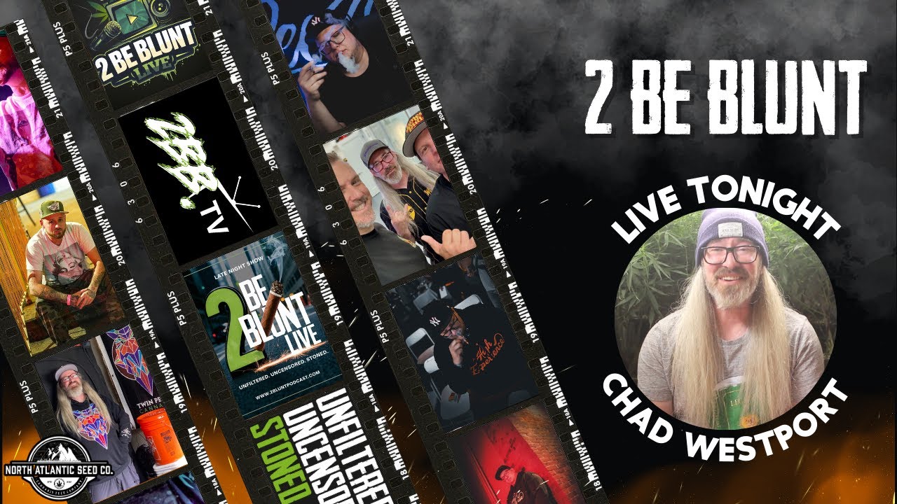The Chad Westport Episode | 2 Be Blunt LIVE!