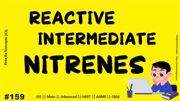 Reactive Intermediate Nitrene || JEE Main || Advanced || NEET || CBSE || AIIMS