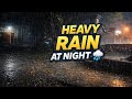 Heavy Rain at Night 🌧️ Relaxing Storm Sounds for Sleep &amp; Focus