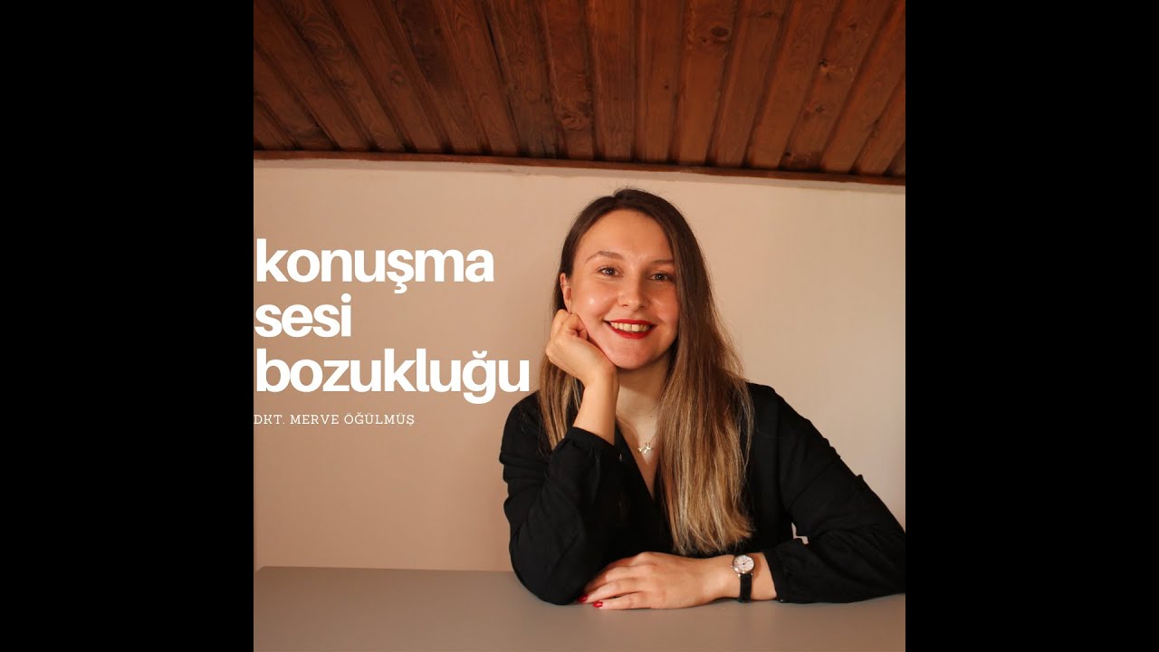 Konuşma Sesi Bozuklukları | Sohbetler | Dil ve Konuşma Terapisti Merve ÖĞÜLMÜŞ