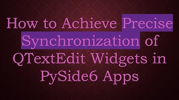 How to Achieve Precise Synchronization of QTextEdit Widgets in PySide6 Apps