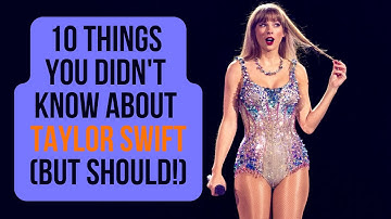 10 Surprising Facts About Taylor Swift You Probably Didn