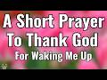 God, Thank You for Waking Me Up Today | Powerful Morning Prayer of Gratitude