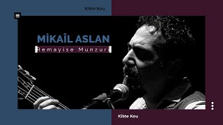 Mikaîl Aslan - Remayise Munzuri I Kilıte Kou © 2003 Kalan Müzik