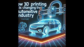 3D Printing: Revolutionizing the Automotive Industry!
