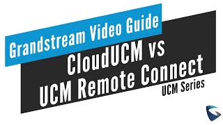 Video Guide - CloudUCM vs UCM Remote Connect