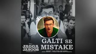 JAGGA JASOOS NEW DJ SONG GALTI se MISTAKE