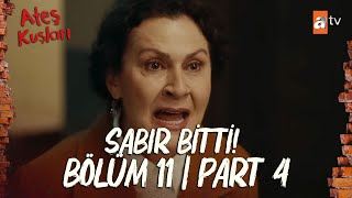 Ateş Kuşları 11. Bölüm | Part 4 \