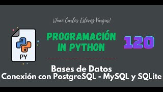 120. Curso Python || Bases de Datos || Conexión a PostgreSQL, MySQL y SQLite