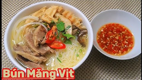 Cách Làm Vịt Nấu Măng Thơm Ngon và cách khử mùi hôi vịt/Duck Noodle Soup ...
