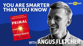 PRIMAL INTELLIGENCE: You’re Smarter Than You Realize