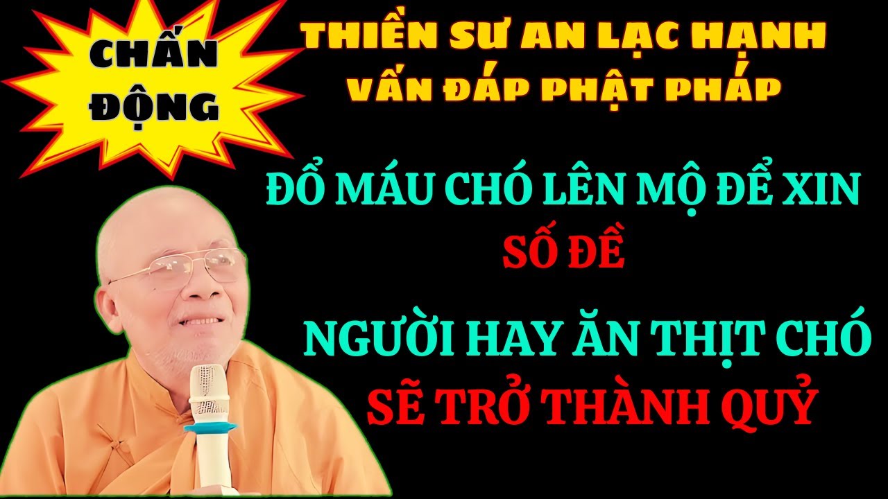 THIỀN SƯ AN LẠC HẠNH | NGƯỜI HAY ĂN THỊT CHÓ KHI CHẾT SẼ TRỞ THÀNH QUỶ  | HUYỀN BÍ PHẬT PHÁP