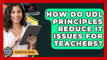 How Do UDL Principles Reduce IT Issues For Teachers? - Teacher Tech Toolbox