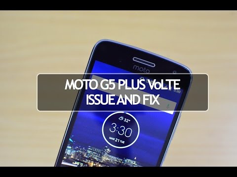 Moto G5 Plus VoLTE Issue and Fix