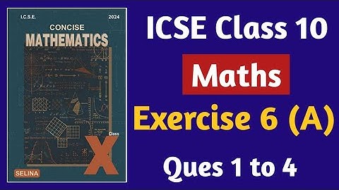 ICSE Class 10 Maths Chapter 6 ( Solving Problems ) | Exercise 6A | Selina Concise Maths | Class 10