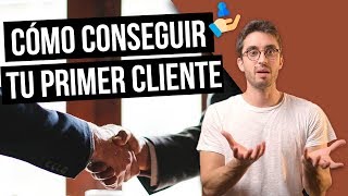 Quieres Conseguir Tu Primer Cliente? Sigue Estos Consejos