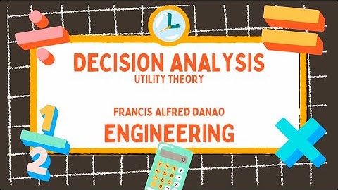 DECISION ANALYSIS: Utility Theory | Operations Research | Industrial Engineering