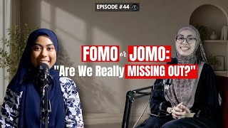 EP 44 | FOMO or JOMO: Are We Really Missing Out