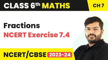 Fractions - NCERT Exercise 7.4 | Class 6 Maths Chapter 7