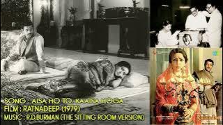 Aisa Hoto Kaisa Hoga  - RD Burman's Music Room (Ratnadeep) (1979)