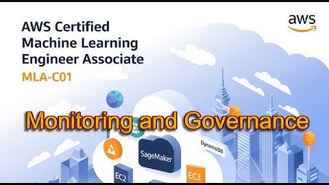 AWS Certified Machine Learning Engineer Associate (MLA-C01) - Monitoring and Governance Mastery