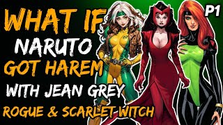What if Naruto Got harem with Jean Grey, Rogue and Scarlet Witch?(NarutoxX-Men:Evolution) { Part 1 }