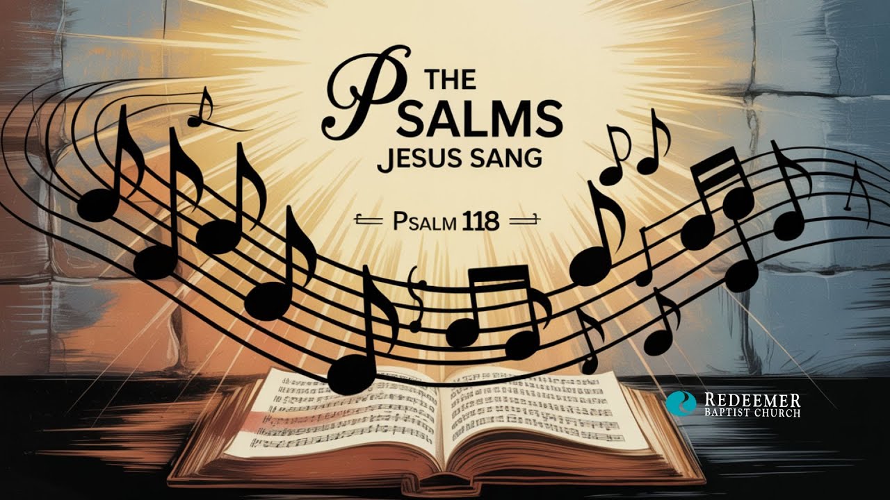 Singing The Psalms | Walking In The Way Of Jesus | Redeemer Baptist Church