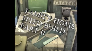Family Home Speed Build: Part II