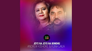Jeyo Na Jeyo Na Bondhu (From 'Bhulona Amay')