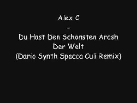 Alex C - Du Hast Den Schonsten Arcsh Der Welt (Dario Synth Spacca Culi Remix)