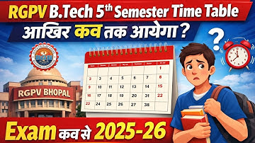 RGPV B.Tech 5th Semester Time Table 2025-26 | Exam कब से शुरू होंगे? | Latest Update