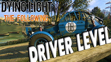How to Easily Level up Your Driver Level!! - Dying Light The Following Tips and Tricks