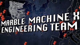 The Marble Machine X Engineering Team 2019 Marble Machine X 63 The Marble Machine X Engineering Team 2019 Marble Machine X 63
