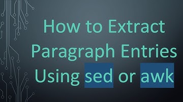 How to Extract Paragraph Entries Using sed or awk