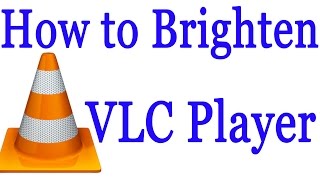 How to Brighten VLC Media Player