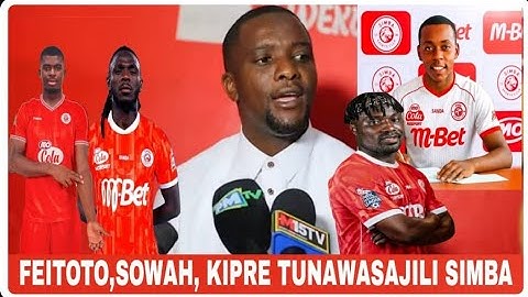 AHMED ALLY APAGAWA KWA USAJILI MPYA WA SIMBA SC ATANGAZA UJIO WA FEITOTO NA SOWAH